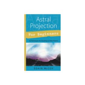 Astral Projection for Beginners by Edain McCoy