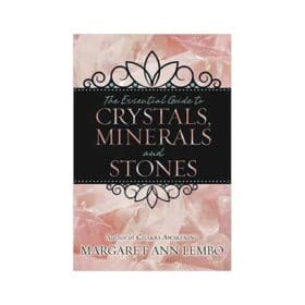 The Essential Guide to Crystals, Minerals and Stones by Margaret Ann Lembo