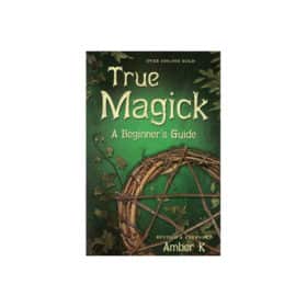 True Magick, A Beginner's Guide by Amber K