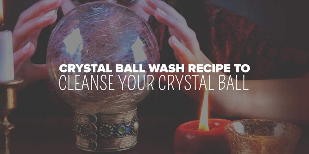 How to Cleanse a Crystal Ball