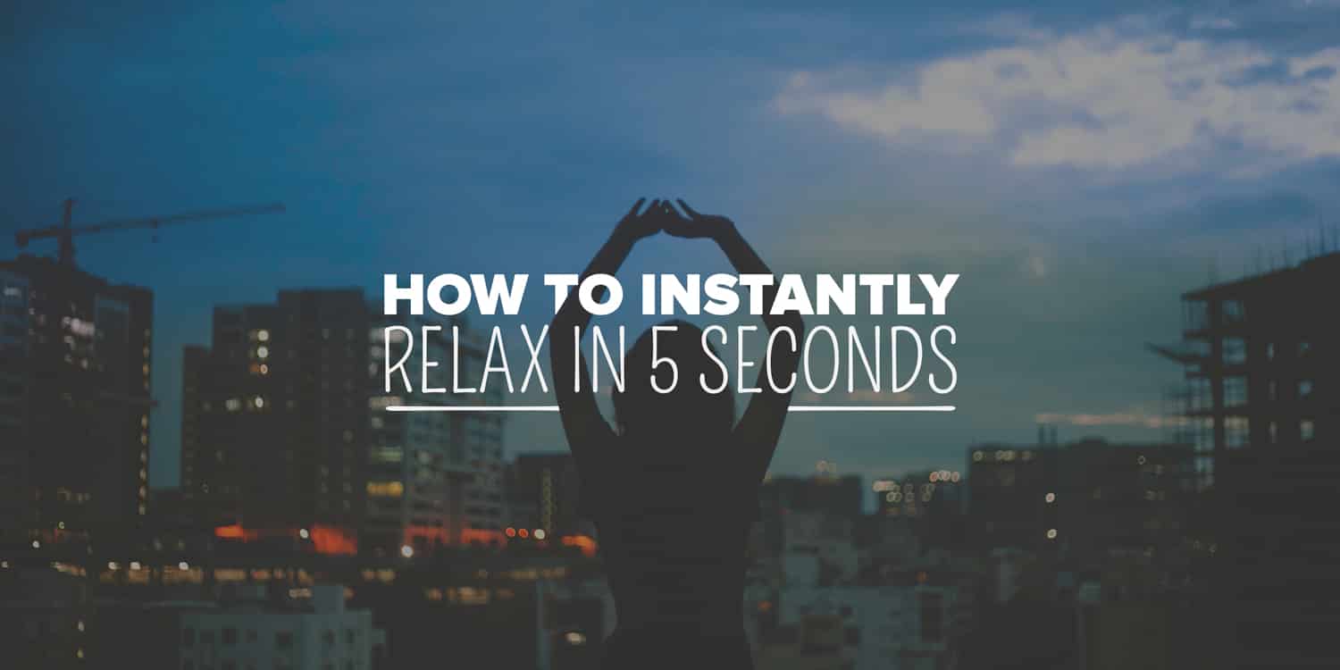 How to Relax in 2 Steps (5 seconds!)
