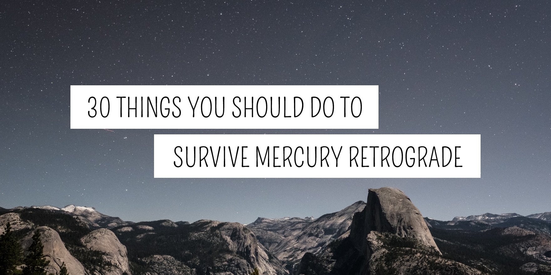 A tranquil night sky over a mountainous landscape with an overlay text: "30 things you should do to survive Mercury retrograde," available at your favorite metaphysical shop.