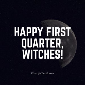 Magical Witch Quotes for Empowerment, Wisdom & Inspiration 35 Crescent moon against a starry night sky with the celebratory message: "happy first quarter, witches!" — a spiritual celebration.