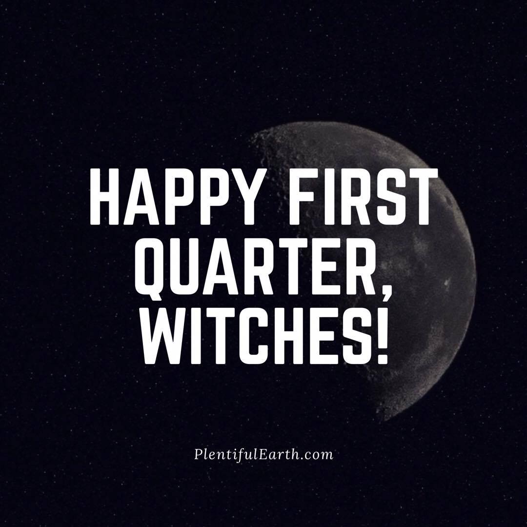 Crescent moon against a starry night sky with the celebratory message: "happy first quarter, witches!" — a spiritual celebration.