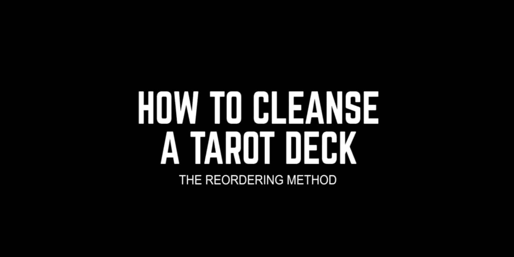 Guidance for purifying your tarot cards with the reordering method: a new age product technique.