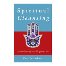 Spiritual Cleansing, Psychic Protection by Draja Mickaharic