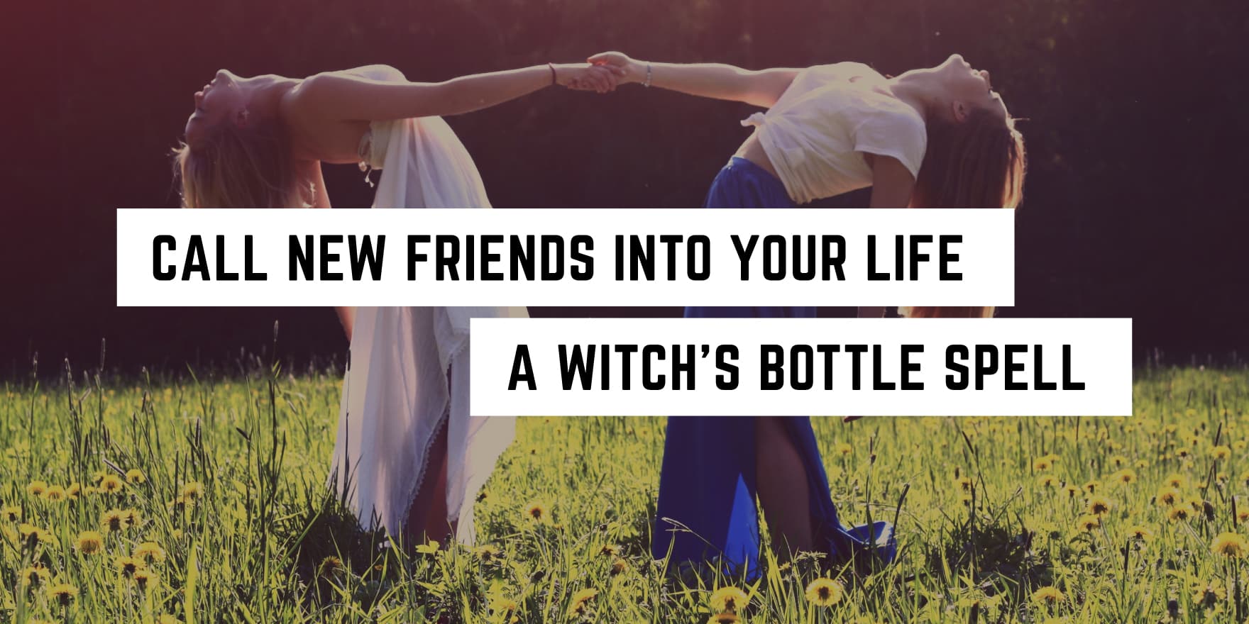 The Witch’s Friendship Bottle Spell