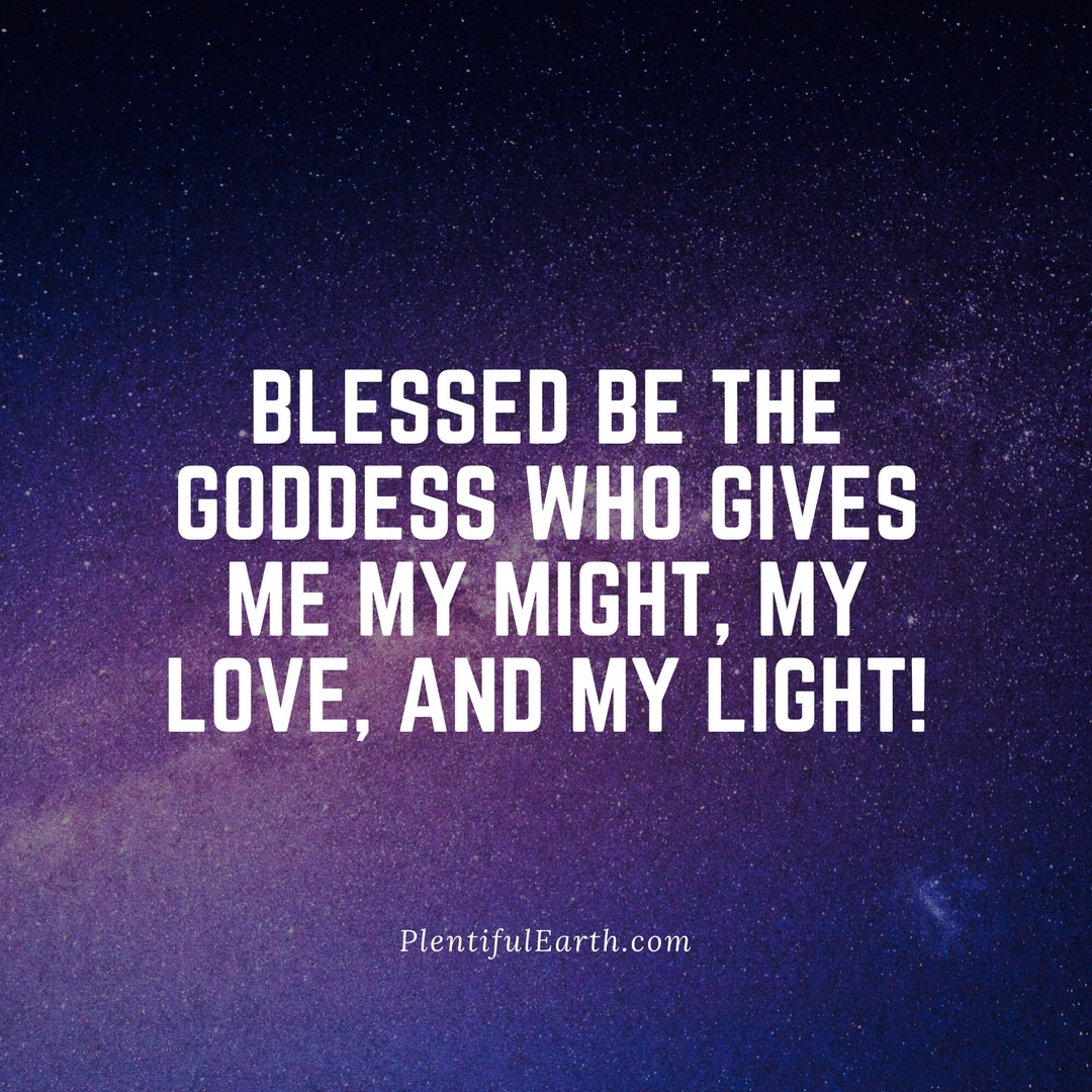 A starry night sky background with an inspirational quote: "Blessed be the goddess who gives me my might, my love, and my light!" - plentifulearth.com. This