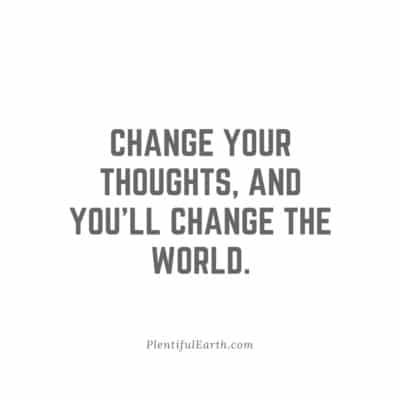 Magical Witch Quotes for Empowerment, Wisdom & Inspiration 40 An inspirational quote on a white background, perfect for any spiritual or metaphysical shop: 'Change your thoughts, and you'll change the world.' - plentifulearth.com.