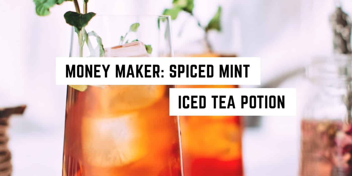 Money Maker: Spiced Mint Iced Tea Potion Recipe
