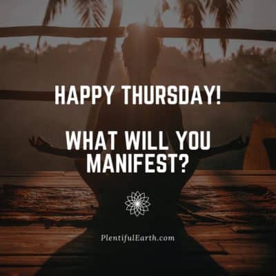 Magical Witch Quotes for Empowerment, Wisdom & Inspiration 26 A person meditating at sunrise or sunset with an inspiring message: "Happy Thursday! What will you manifest?" - Find your spiritual tools at plentyfulearth.com.