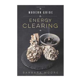 Modern Guide to Energy Clearing by Barbara Moore