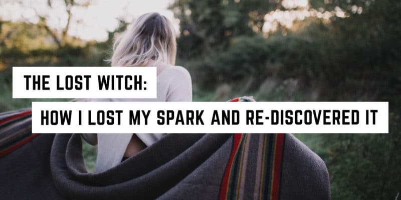 The Lost Witch: How I lost my spark and re-discovered it 4 A solitary figure amidst nature: the tale of spiritual personal rediscovery.
