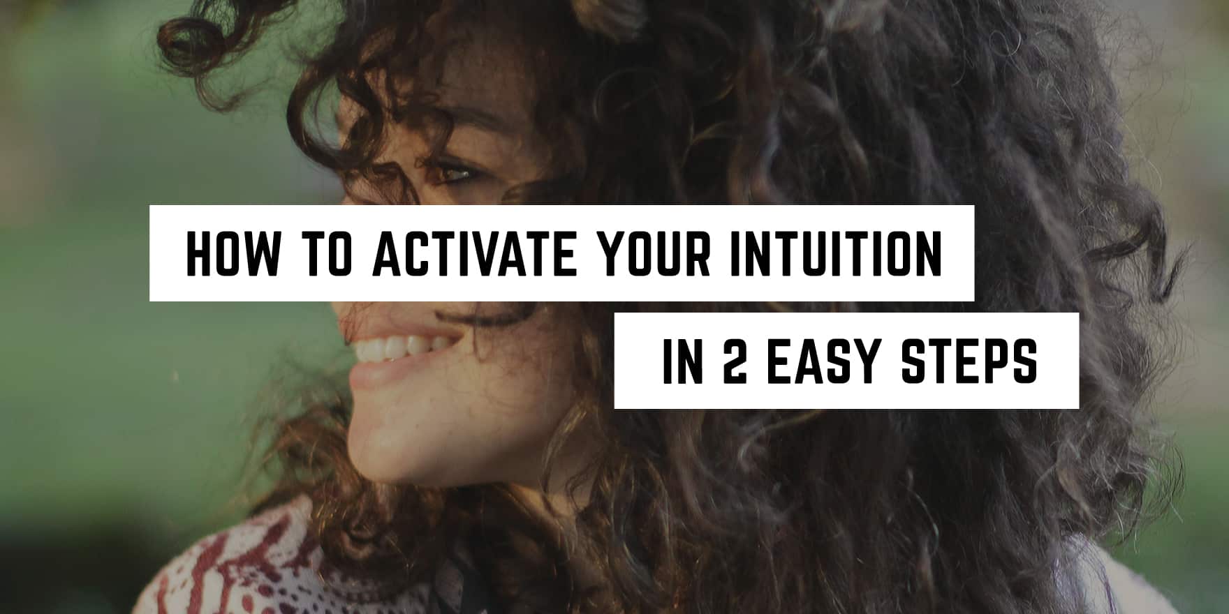 A smiling woman with curly hair partially obscuring her face next to text reading "how to activate your intuition in 2 easy steps," all set against a witchy backdrop.
