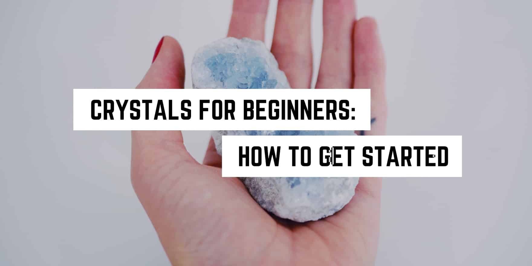Crystals for Beginners: How to Get Started