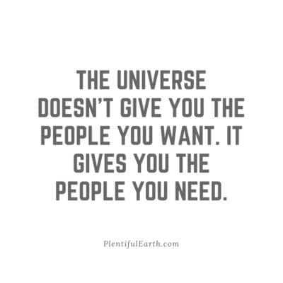 social media post the universe doesn't give you the people you want. It gives you the people you need