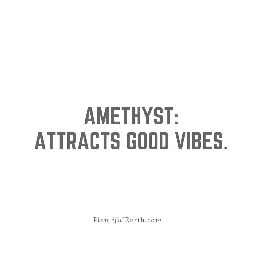 Inspirational quote on a plain background stating: 'Amethyst: attracts good vibes, witchy energies.'