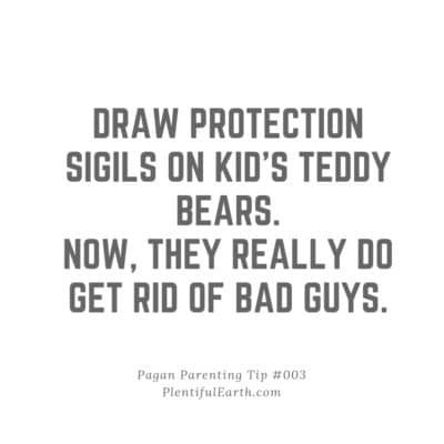 Draw protection sigils on kid's teddy bears. Now they really do get rid of bad guys.