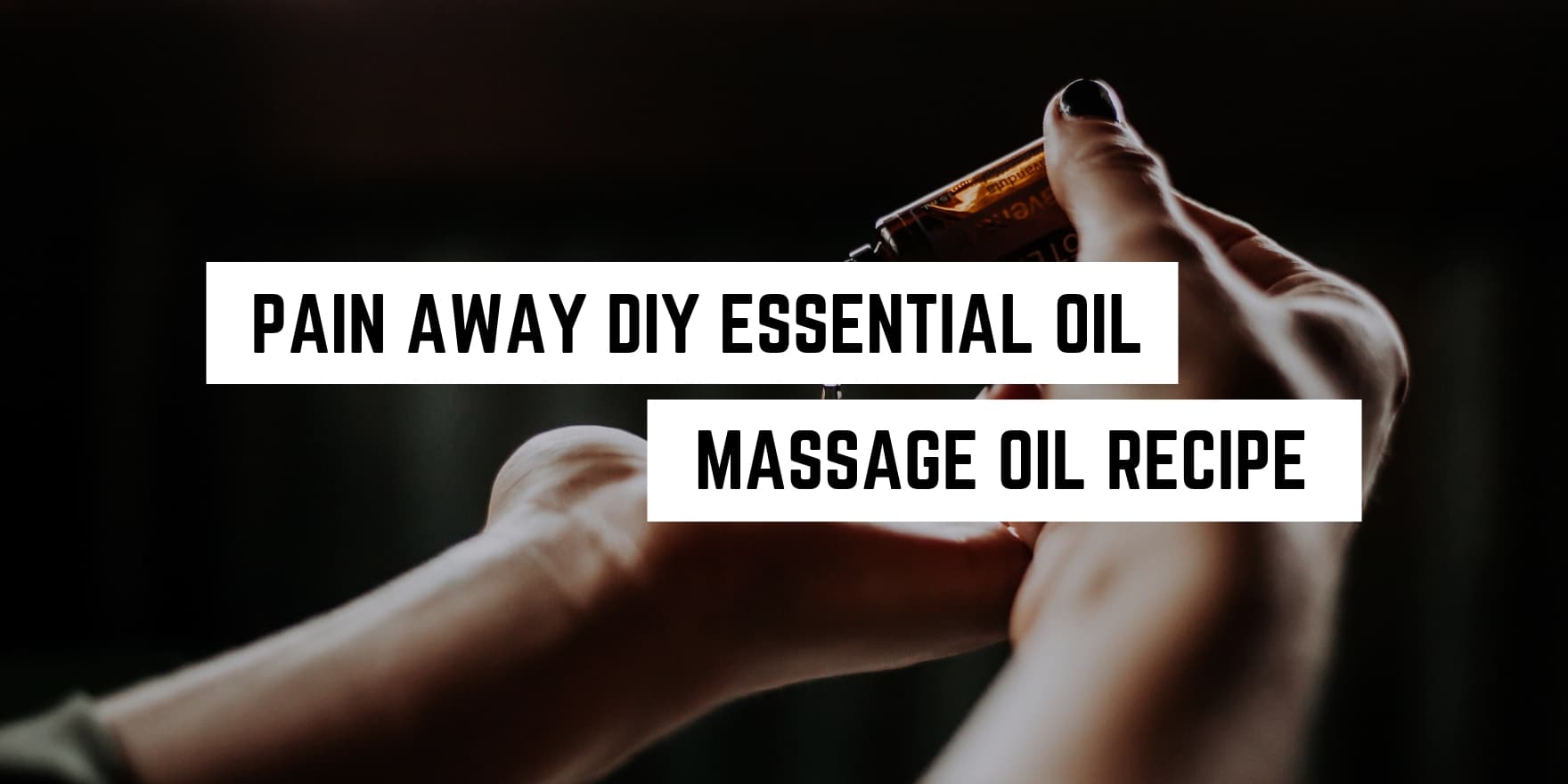 Pain Away DIY Essential Oil Massage Oil Recipe