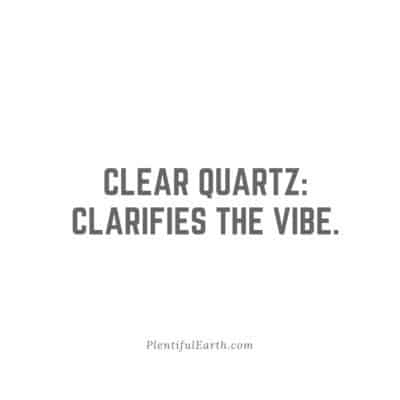 clear quartz what does it do clarifies the vibe