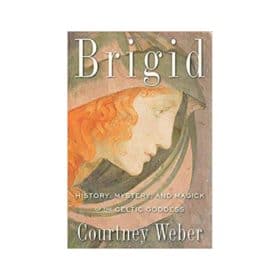 Brigid: History, Mystery, and Magick of the Celtic Goddess by Courtney Weber