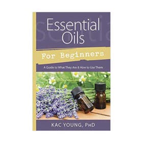 Essential Oils for Beginners by Kac Young