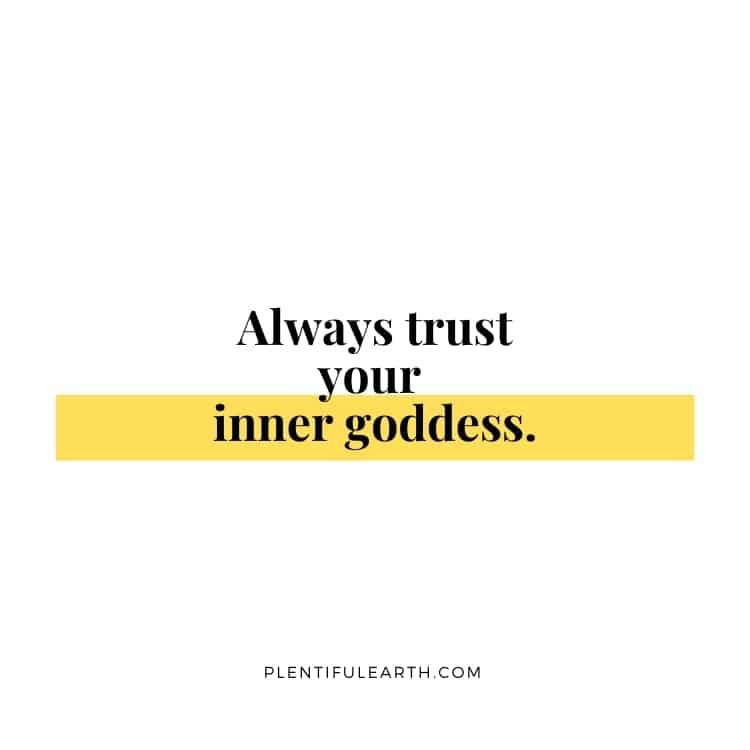 A motivational quote on a minimalist background reads "Always trust your spiritual inner goddess.