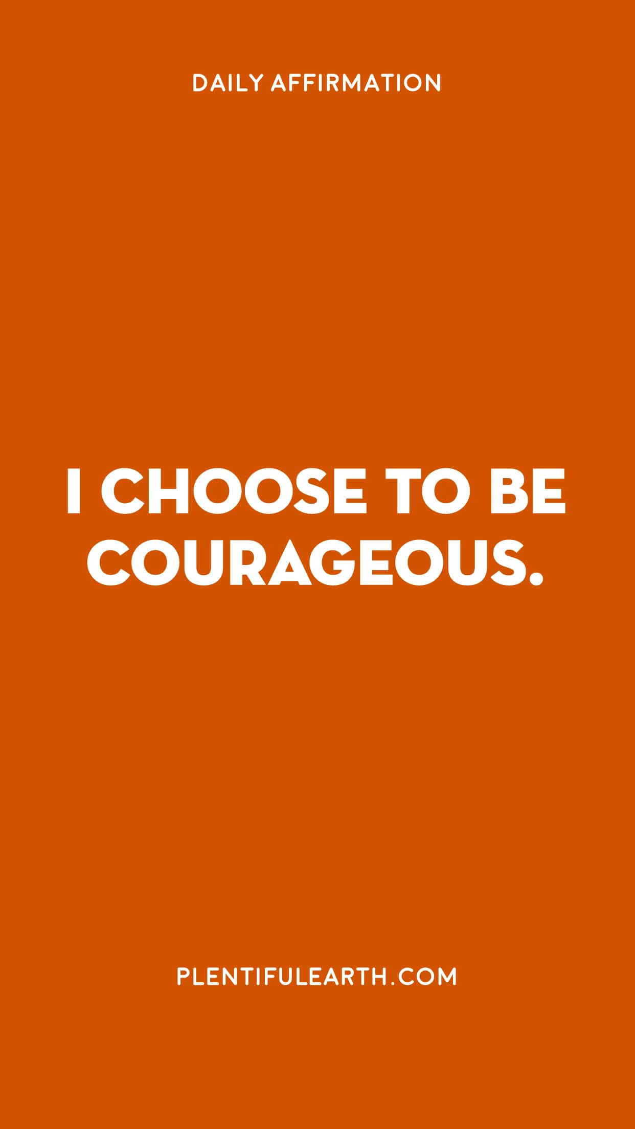 An orange background featuring a witchy, motivational daily affirmation that says 'i choose to be courageous,' attributed to plentifulearth.com.