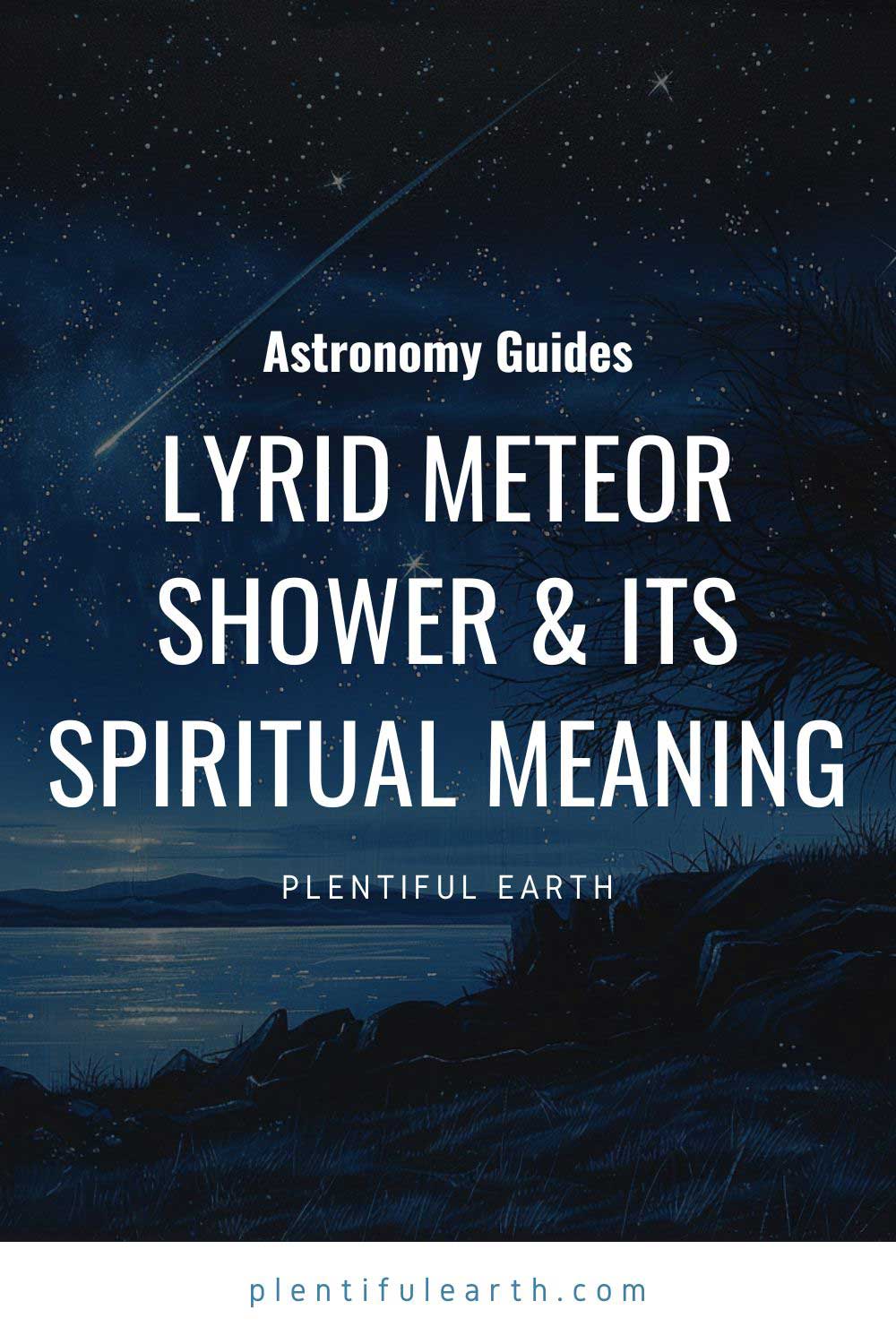 Complete Guide Lyrid Meteor Shower & Spiritual Meaning [2024]